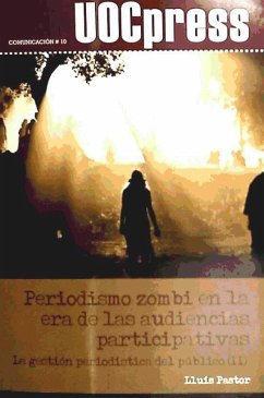 Periodismo zombi en la era de las audiencias participativas : la gestión periodística del público II - Pastor Pérez, Lluís