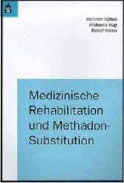 Medizinische Rehabilitation und Methadon-Substitution - Küfner, Heinrich; Vogt, Michaela; Weiler, Detlef