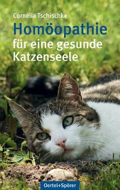 Homöopathie für eine gesunde Katzenseele - Tschischke, Cornelia