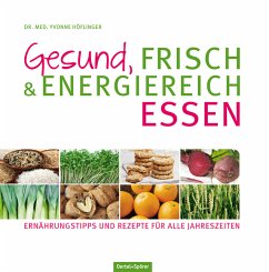 Gesund, frisch & energiereich Essen - Höflinger, Yvonne