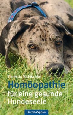 Homoöpathie für eine gesunde Hundeseele - Tschischke, Cornelia