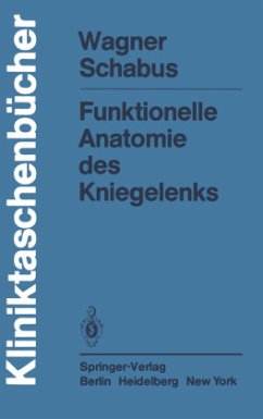 Funktionelle Anatomie des Kniegelenks - Wagner, Michael H.; Schabus, Rudolf