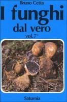Cetto, B: I funghi dal vero - Cetto, Bruno Cetto, B: I funghi dal vero - Cetto, Bruno