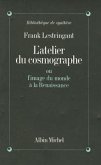 Atelier Du Cosmographe Ou L'Image Du Monde a la Renaissance (L')