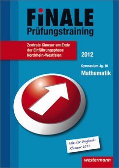 Finale - Prüfungstraining Zentrale Klausuren am Ende der Einführungsphase Nordrhein-Westfalen - Prüfungstraining Zentrale Klausuren am Ende der Einführungsphase des Gymnasiums Nordrhein-Westfalen / Prüfungstraining Mathematik 2012 - Strick, Heinz Klaus