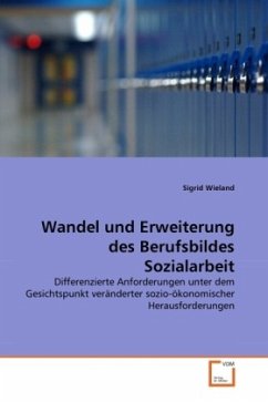 Wandel und Erweiterung des Berufsbildes Sozialarbeit - Wieland, Sigrid