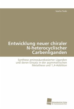 Entwicklung neuer chiraler N-heterocyclischer Carbenliganden - Tiede, Sascha