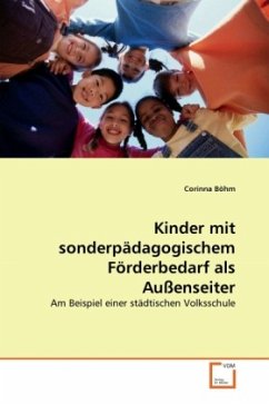 Kinder mit sonderpädagogischem Förderbedarf als Außenseiter - Böhm, Corinna