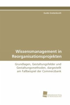 Wissensmanagement in Reorganisationsprojekten - Gretenkordt, Guido