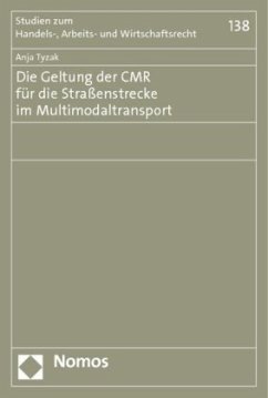 Die Geltung der CMR für die Straßenstrecke im Multimodaltransport - Tyzak, Anja