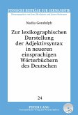 Zur lexikographischen Darstellung der Adjektivsyntax in neueren einsprachigen Wörterbüchern des Deutschen