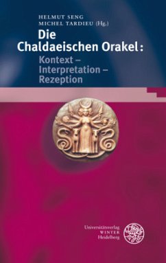 Die Chaldaeischen Orakel: Kontext - Interpretation - Rezeption