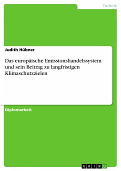 Das europäische Emissionshandelssystem und sein Beitrag zu langfristigen Klimaschutzzielen - Hübner, Judith