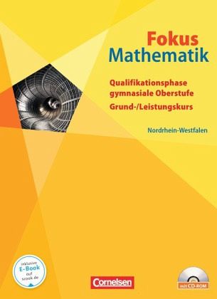 Qualifikationsphase, Schülerbuch mit CD-ROM / Fokus Mathematik, Gymnasiale Oberstufe, Nordrhein-Westfalen