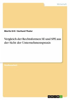 Vergleich der Rechtsformen SE und SPE aus der Sicht der Unternehmenspraxis - Thaler, Gerhard; Ertl, Moritz