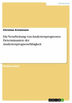 Die Verarbeitung von Analystenprognosen: Determinanten der Analystenprognosefähigkeit - Kretzmann, Christian