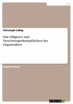 Due Diligence und Verschwiegenheitspflichten des Organwalters - Löbig, Christoph