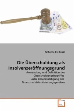 Die Überschuldung als Insolvenzeröffnungsgrund - Bauer, Katharina-Eva
