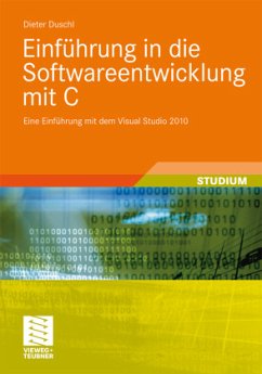 Einführung in die Softwareentwicklung mit C - Duschl, Dieter