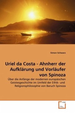 Uriel da Costa - Ahnherr der Aufklärung und Vorläufer von Spinoza - Schwarz, Simon
