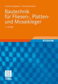 Bautechnik für Fliesen-, Platten- und Mosaikleger (Berufliche Bildung Teubner) Borgmeier, Andrea; Braunreiter, Hans and Richter, Dietrich - Bautechnik für Fliesen-, Platten- und Mosaikleger (Berufliche Bildung Teubner) Borgmeier, Andrea; Braunreiter, Hans and Richter, Dietrich