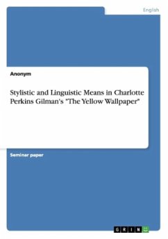 Stylistic and Linguistic Means in Charlotte Perkins Gilman's &quote;The Yellow Wallpaper&quote;