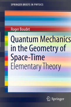 Quantum Mechanics in the Geometry of Space-Time - Boudet, Roger