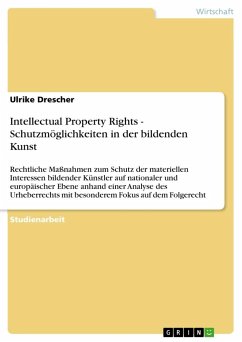 Intellectual Property Rights - Schutzmöglichkeiten in der bildenden Kunst - Drescher, Ulrike