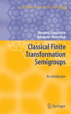 Classical Finite Transformation Semigroups - Ganyushkin, Olexandr;Mazorchuk, Volodymyr