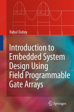 Introduction to Embedded System Design Using Field Programmable Gate Arrays - Dubey, Rahul
