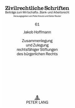 Zusammenlegung und Zulegung rechtsfähiger Stiftungen des bürgerlichen Rechts - Hoffmann-Grambow, Jakob