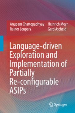 Language-driven Exploration and Implementation of Partially Re-configurable ASIPs - Chattopadhyay, Anupam;Leupers, Rainer;Meyr, Heinrich