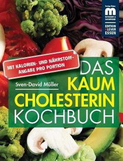 Das kaum Cholesterin Kochbuch - Müller, Sven-David