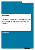 Der Kampf Heinrichs IV. gegen Rudolf von Rheinfelden im Spiegel zeitgenössischer Quellen