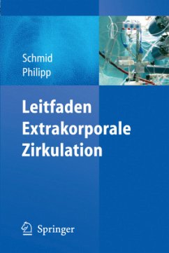Leitfaden Extrakorporale Zirkulation - Schmid, Christof;Philipp, Alois