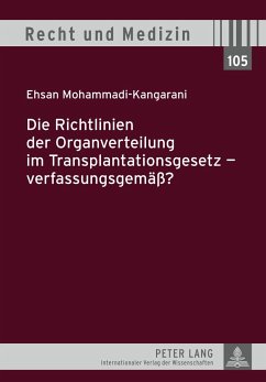 Die Richtlinien der Organverteilung im Transplantationsgesetz ¿ verfassungsgemäß? - Mohammad-Kangarani, Ehsan