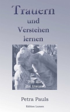 Trauern und Verstehen lernen - Pauls, Petra