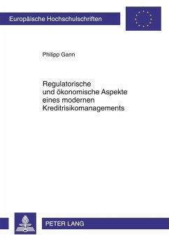 Regulatorische und ökonomische Aspekte eines modernen Kreditrisikomanagements - Gann, Philipp