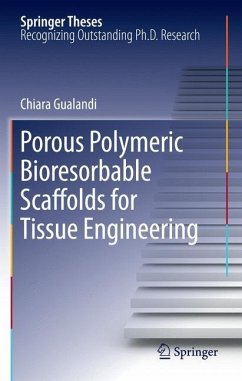 Porous Polymeric Bioresorbable Scaffolds for Tissue Engineering - Gualandi, Chiara