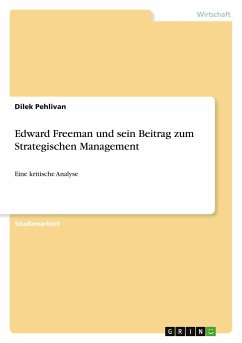 Edward Freeman und sein Beitrag zum Strategischen Management - Pehlivan, Dilek