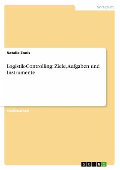 Logistik-Controlling: Ziele, Aufgaben und Instrumente - Zonis, Natalie