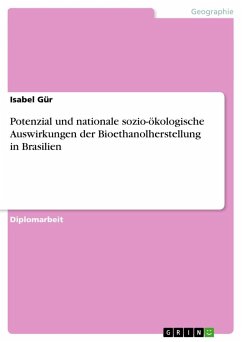 Potenzial und nationale sozio-ökologische Auswirkungen der Bioethanolherstellung in Brasilien - Gür, Isabel