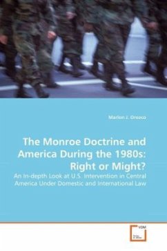 The Monroe Doctrine and America During the 1980s: Right or Might? - Orozco, Marlon J.