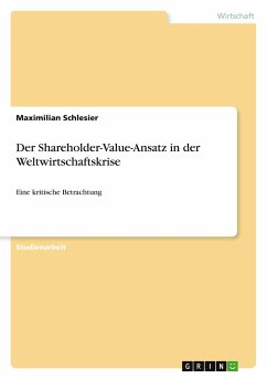 Der Shareholder-Value-Ansatz in der Weltwirtschaftskrise - Schlesier, Maximilian