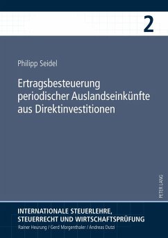 Ertragsbesteuerung periodischer Auslandseinkünfte aus Direktinvestitionen - Seidel, Philipp