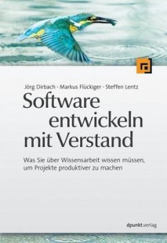 Software entwickeln mit Verstand - Dirbach, Jörg;Flückiger, Markus;Lentz, Steffen