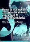 Manual de inseminación artificial de los animales domésticos y de explotación zootécnica Manual de inseminación artificial de los animales domésticos y de explotación zootécnica