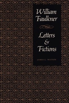 William Faulkner, Letters & Fictions - Watson, James G.