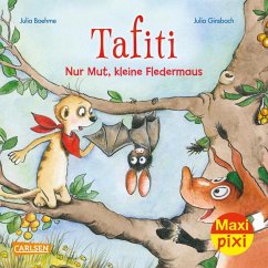 Maxi Pixi 382: Tafiti: Nur Mut, kleine Fledermaus! - Boehme, Julia