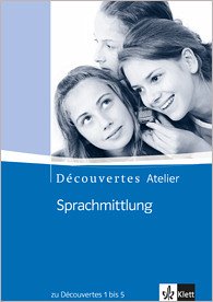 Sprachmittlung (zu Découvertes 1 - 5) mit Audio-CD